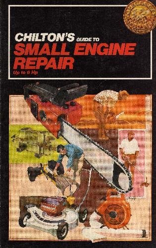 Stock image for Chilton's Guide to Small Engine Repair Up to 6 Hp for sale by Front Cover Books