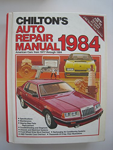 Stock image for Chilton's Auto Repair Manual, 1984: American Cars from 1977 Through 1984 (CHILTON'S AUTO SERVICE MANUAL) for sale by Front Cover Books
