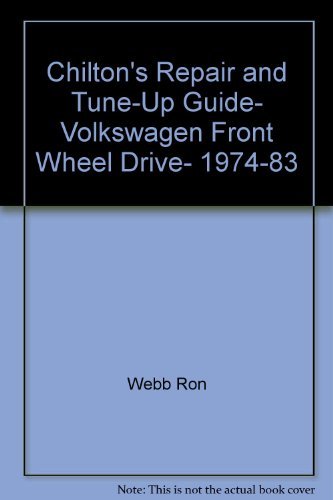 Imagen de archivo de Chilton's Repair & Tune-up Guide, Volkswagen Front Wheel Drive, 1974-83: Dasher, GTI, Jetta, Quantum, Rabbit, Pick-Up, Scirocco, All Models Including Diesel ( Part No. 6962 ) a la venta por Squirrel Away Books