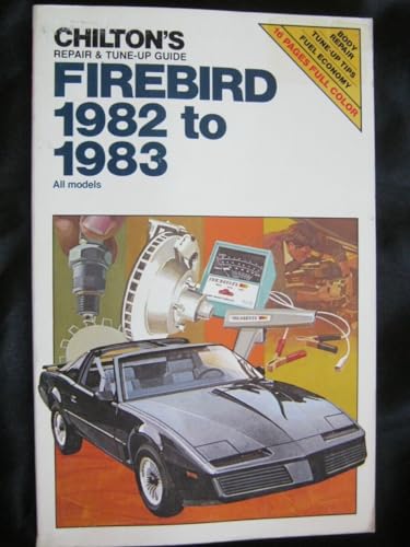 Imagen de archivo de Chilton's Repair & Tune-up Guide, Firebird 1982-1983, All Models a la venta por Acme Books