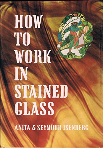 Imagen de archivo de How to Work in Stained Glass (Chilton Glassworking Series) a la venta por Books of the Smoky Mountains