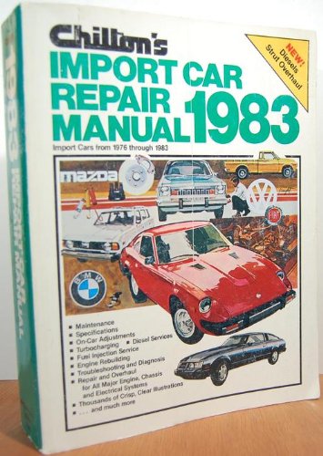 Stock image for Chilton's Import Car Repair Manual, 1983: Import Cars From 1976 Through 1983 for sale by Top Notch Books