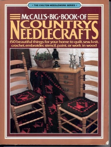 Imagen de archivo de McCall's Big Book of Country Needlecrafts (The Chilton needlework series) a la venta por Half Price Books Inc.