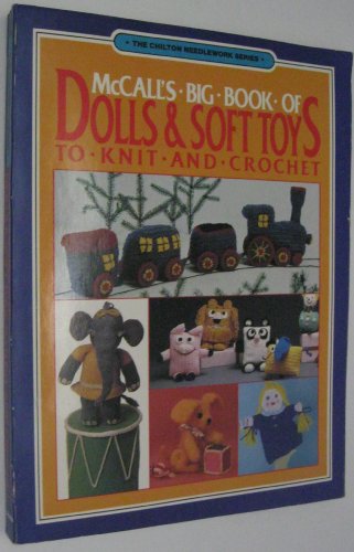 Imagen de archivo de McCall's Big Book of Dolls and Soft Toys to Knit and Crochet a la venta por Better World Books