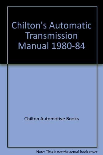 Stock image for Chilton's Automatic Transmission Manual 1980-1984 for sale by Bingo Books 2