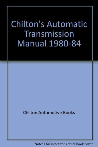 9780801973901: Chilton's Automatic Transmission Manual 1980-1984