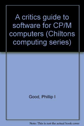Imagen de archivo de A critic's guide to software for CP/M computers (Chilton's computing series) a la venta por Wonder Book