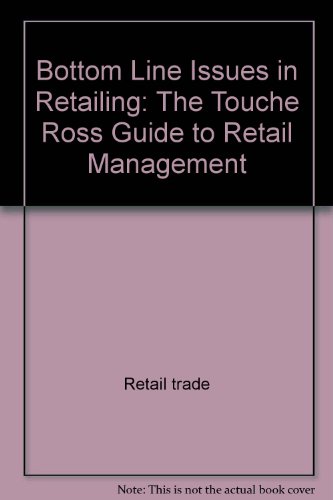 9780801974090: Bottom line issues in retailing: The Touche Ross guide to retail management (Chilton's better business series)