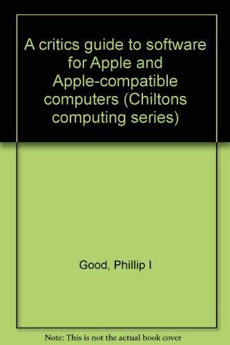 Imagen de archivo de A critic's guide to software for Apple and Apple-compatible computers (Chilton's computing series) a la venta por The Media Foundation