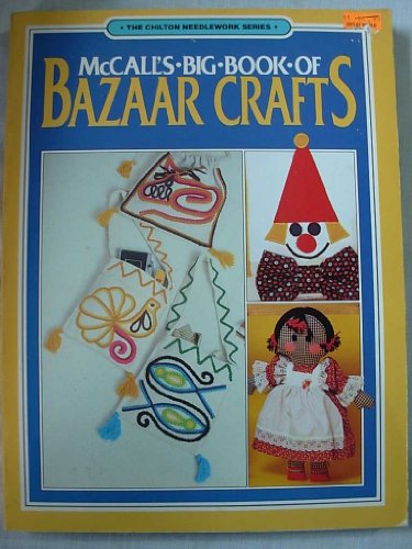 Imagen de archivo de McCall's Big Book of Bazaar Crafts (The Chilton Needlework Series) a la venta por -OnTimeBooks-