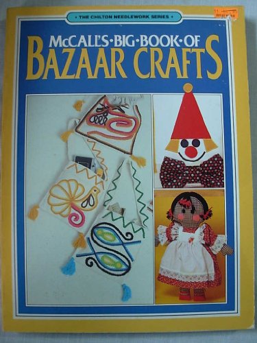 Stock image for McCall's Big Book of Bazaar Crafts (The Chilton Needlework Series) for sale by ThriftBooks-Atlanta