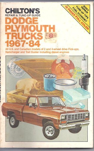 Stock image for Chilton's Repair and Tune-Up Guide, Dodge, Plymouth Trucks, 1967-84: All U.S. and Canadian Models of 2 and 4-Wheel Drive Pick-Ups, Ramcharger and Trai for sale by Books of the Smoky Mountains