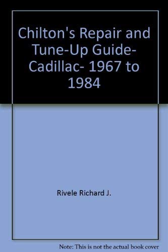 Cadillac 1967 - 1984: Repair and Tune-Up Guide (9780801974625) by Chilton Book Company; Chilton Automotives Editorial