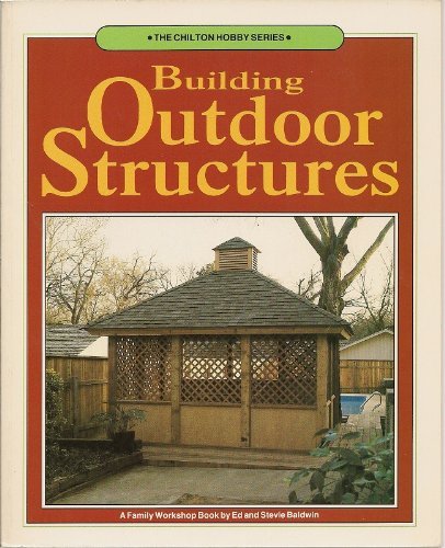 Beispielbild fr Building Outdoor Structures (The Chilton Hobby Series) zum Verkauf von HPB-Emerald