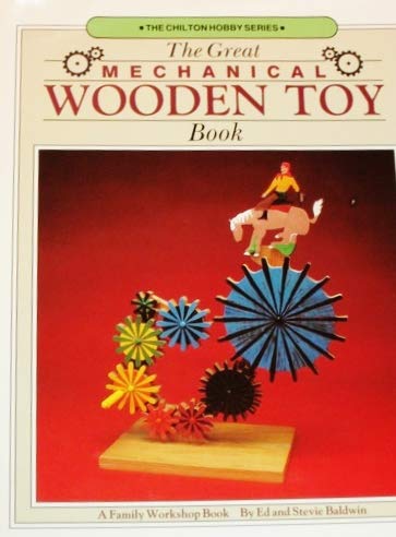 Beispielbild fr The Great Mechanical Wooden Toy Book (The Chilton Hobby Series) zum Verkauf von HPB-Ruby