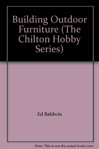 Beispielbild fr Building Outdoor Furniture (The Chilton Hobby Series) zum Verkauf von Wonder Book