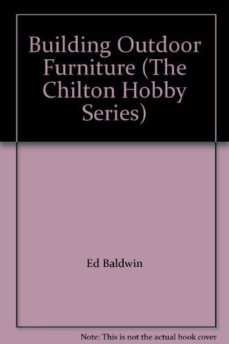 Stock image for Building Outdoor Furniture (The Chilton Hobby Series) for sale by Wonder Book