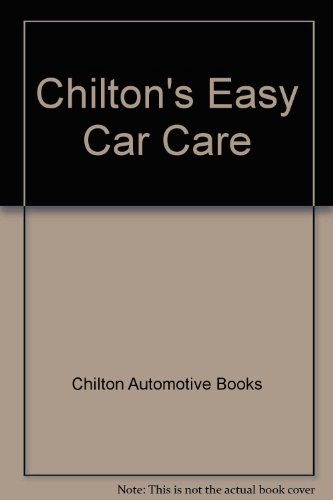 Stock image for Chilton's Easy Car Care for sale by ThriftBooks-Dallas