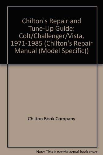 Colt/Challenger/Vista, 1971-1985 (Chilton's Repair and Tune-Up Guide)