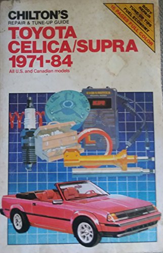 Stock image for Chilton's Repair & Tune-Up Guide: Toyota Celica/Supra, 1971-84 : All U.S. and Canadian Models (Chilton's Repair Manual (Model Specific)) for sale by Ergodebooks
