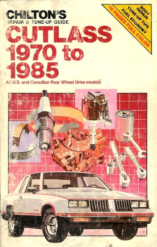 Chilton's Repair and Tune-Up Guide Cutlass 1970 to 1985: All U.S. and Canadian Rear Wheel Drive Models (9780801975912) by Chilton Book Company