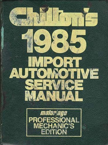 Imagen de archivo de Chilton's 1985 Import Automotive Service Manual/1978-1985: Motor/Age Professional Mechanic's Edition a la venta por HPB-Red