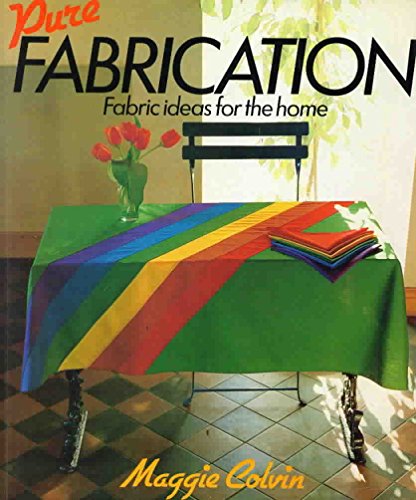 Stock image for Pure Fabrication Fabric Ideas for the Home for sale by Ken's Book Haven
