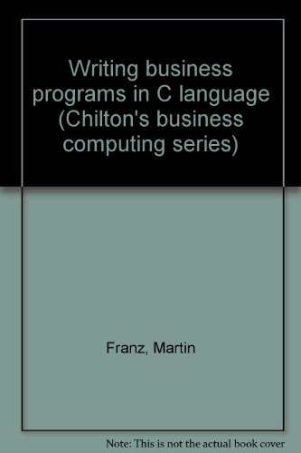 9780801976117: Writing business programs in C language (Chilton's business computing series)