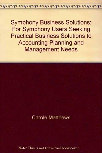 Stock image for Symphony business solutions: For Symphony users seeking practical business solutions to accounting, planning, and management needs (Chilton's business computing series) for sale by Wonder Book
