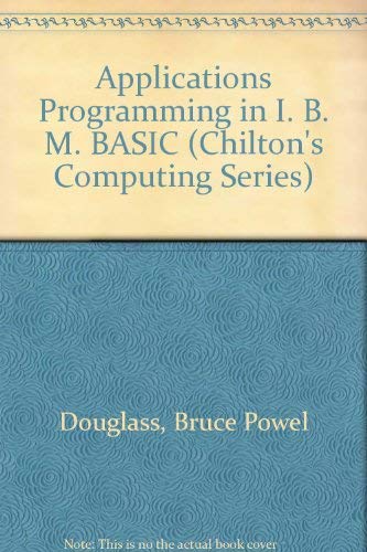 Imagen de archivo de Applications Programming in IBM Basic (Chilton's Computing Series) a la venta por Wonder Book