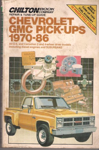 Stock image for Chilton's Repair & Tune-Up Guide Chevrolet Gmc Pick-Ups 1970-86: All U. S. and Canadian 2 and 4-Wheel Drive Modles Including Diesel Engines and Suburbans (Chilton's Repair Manual) for sale by PAPER CAVALIER US