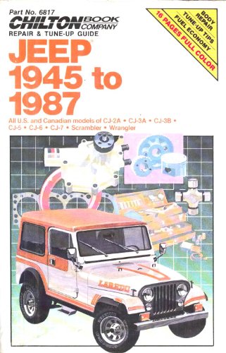 Beispielbild fr Chilton's Repair & Tune-Up Guide Jeep 1945 to 1987: All U.S. and Canadian Models of Cj-2A, Cj-3A, Cj-3B, Cj-5, Cj-6, Cj-7, Scrambler, Wrangler (Chilton's Repair Manual) zum Verkauf von BooksRun