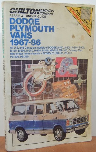 Stock image for Chilton Book Company Repair & Tune-up Guide. Dodge, Plymouth Vans, 1967-86 : all U.S. and Canadian Models of Dodge A-100, A-200, A-300, B-100, B-150, B-200, B-250, B-300, B-350, MB-250, MB-350, Cutaway Van, Mini-Motor Home Chassis, Plymouth PB-100, PB-200, PB-300, PB-350 for sale by HPB-Red