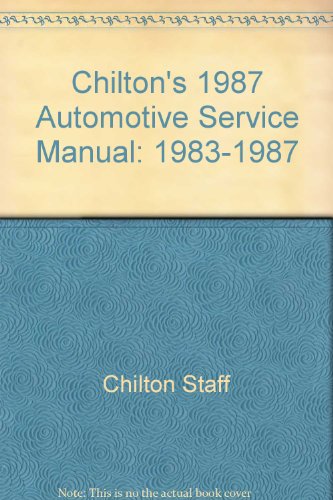 Beispielbild fr Chilton's 1987 Automotive Service Manual: 1983-1987 zum Verkauf von Newsboy Books