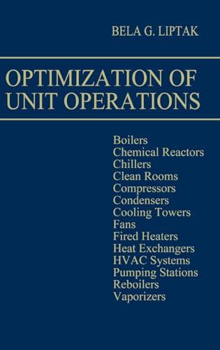 9780801977060: Optimization of Unit Operations: Boilers, Chemical Reactors, Chillers, Clean Rooms, Compressors, Condensers, Cooling Towers, Fans, Fired Heaters, Hea