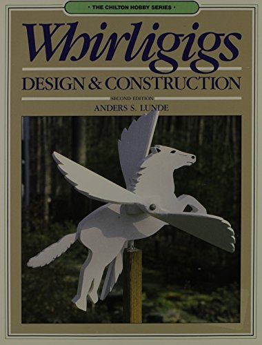 Imagen de archivo de Whirligigs: Design and Construction (Chilton Hobby Series) a la venta por Your Online Bookstore