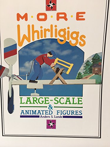 Stock image for More Whirligigs: Large-Scale and Animated Figures for sale by beneton
