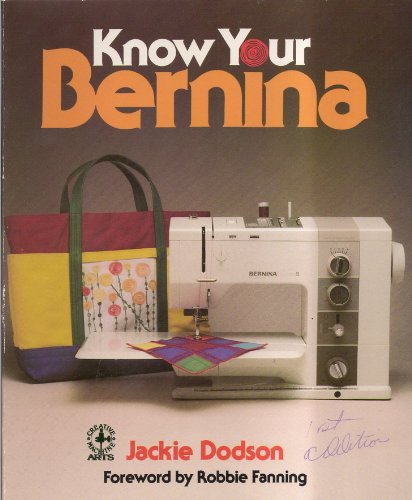 Know your Bernina (Creative machine arts series)