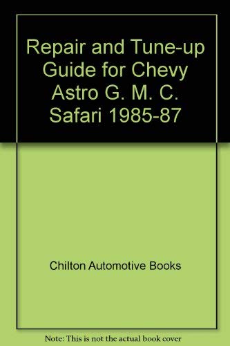 Imagen de archivo de Chilton Book Company repair & tune-up guide: All U.S. and Canadian models of Chevrolet Astro and GMC Safari minivans a la venta por Wonder Book