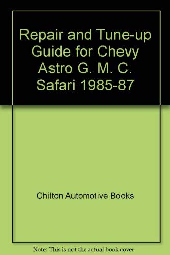 Stock image for Chilton Book Company repair & tune-up guide: All U.S. and Canadian models of Chevrolet Astro and GMC Safari minivans for sale by Wonder Book