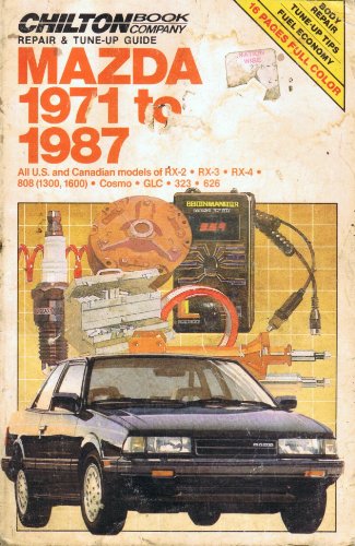 Beispielbild fr Chilton's Repair and Tune-Up Guide Mazda 1971 to 1987: All U.S. and Canadian Models of Rx-2, Rx-3, Rx-4, 808 (CHILTON REPAIR) zum Verkauf von SecondSale