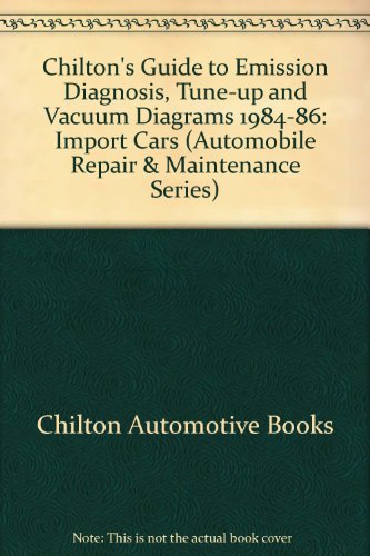 Stock image for Chilton's Guide to Emission Diagnosis, Tune-up and Vacuum Diagrams 1984-1986 for sale by Better World Books: West