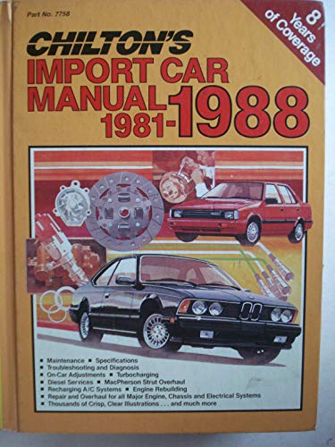 Beispielbild fr Chilton's Import Care Repair Manual, 1981-1988 (CHILTON'S IMPORT AUTO SERVICE MANUAL) zum Verkauf von Antiquariat Armebooks