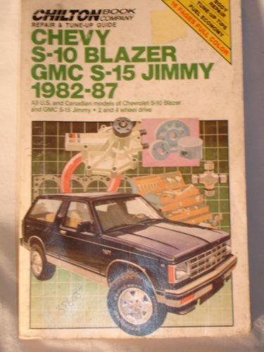 Stock image for Chilton's Repair and Tune-Up Guide Chevy, S-10 Blazer, GMC S-15, Jimmy 1982-1987: All U.S. and Canadian Models of Chevrolet S-10 Blazer and GMC S-15 . (Chilton's Repair Manual, Model Specific) for sale by HPB-Emerald