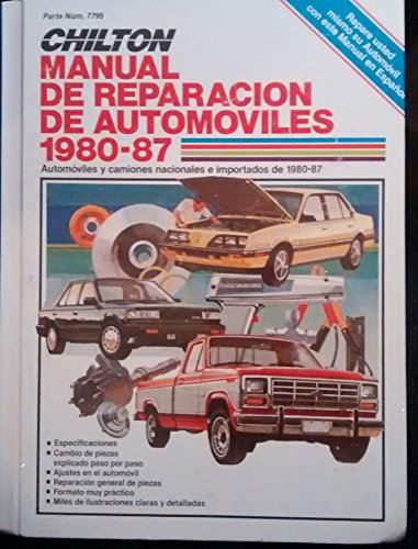 Stock image for Chilton's Manual De Reparacion De Automoviles 1980-87: Automoviles Y Camiones Nacionales E Importados De 1980-87 (Spanish Edition) for sale by Books of the Smoky Mountains