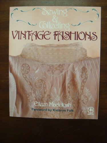 Sewing & Collecting Vintage Fashions (Creative Machine Arts Series)
