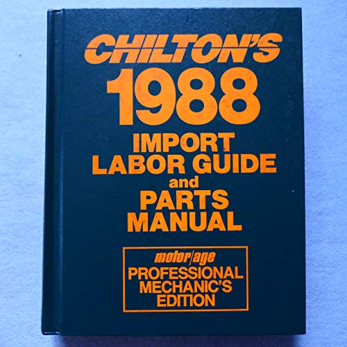 Beispielbild fr Chilton's 1988 Import Labor Guide and Parts Manual/1981-1988/Motor-Age Professional Mechanic's Edition zum Verkauf von Books From California