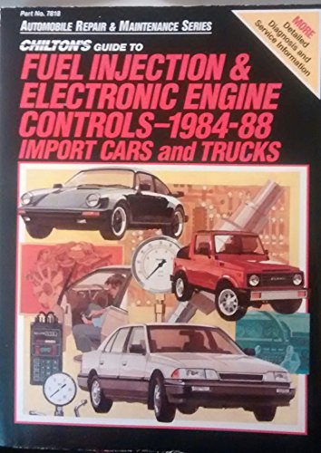 9780801978180: Chilton's Guide to Fuel Injection and Electronic Engine Controls, 1984-88 Import Cars and Trucks (Automobile Repair and Maintenance Series)