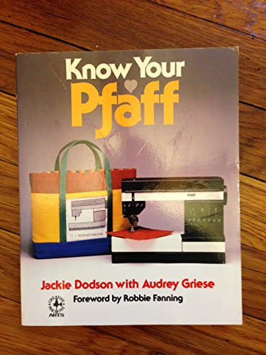 Know Your Pfaff (9780801978692) by Dodson, Jackie; Griese, Audrey
