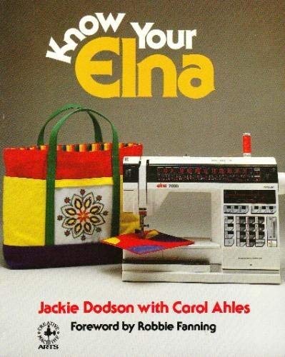 Know Your Elna (9780801978722) by Dodson, Jackie; Ahles, Carol